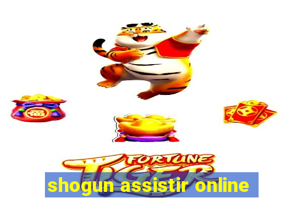 shogun assistir online